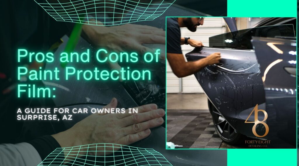 Hands applying clear paint protection film to a black car door at an auto detailing shop in Surprise, Arizona, illustrating the pros and cons of paint protection film for local drivers.