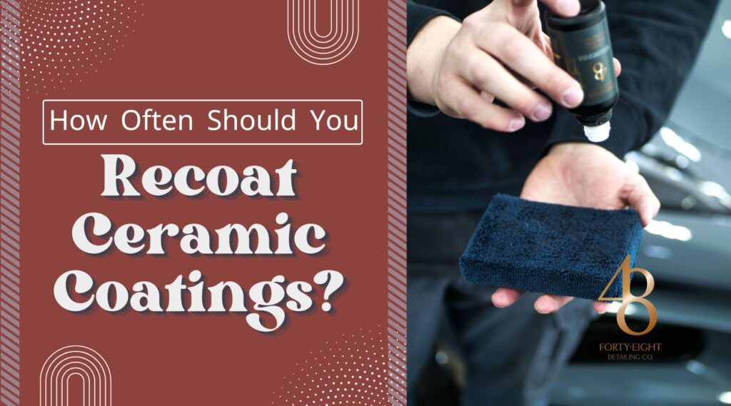 Graphic with the text "How Often Should You Recoat Ceramic Coatings?" alongside a close-up of a person applying ceramic coating solution onto a blue microfiber applicator pad, representing car paint protection maintenance.