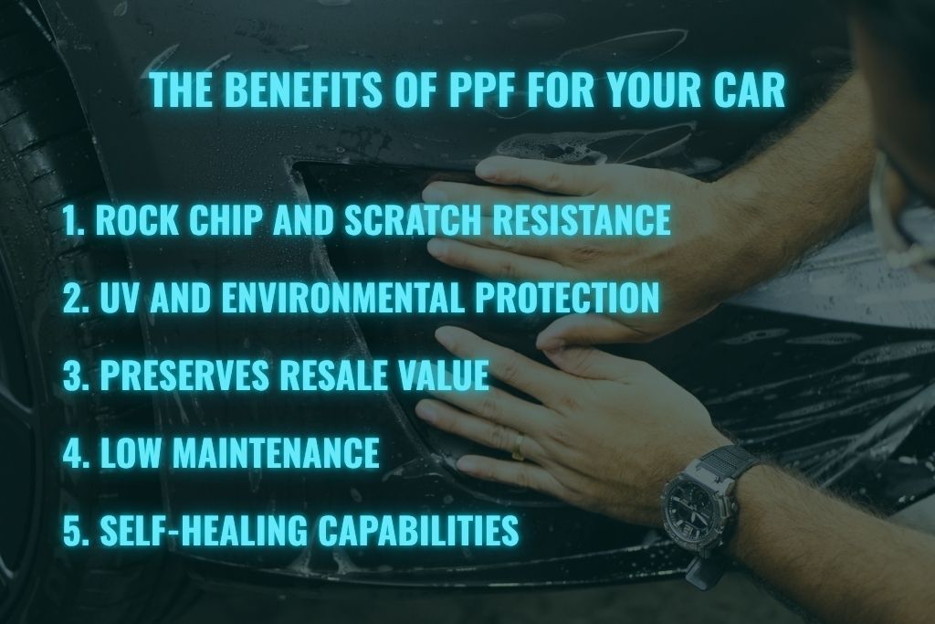 A person smooths Paint Protection Film (PPF) onto a car’s surface, with overlay text listing the top 5 benefits of PPF including rock chip resistance, UV protection, resale value, low maintenance, and self-healing capabilities. This image visually highlights the Benefits of PPF for preserving a vehicle’s paint.